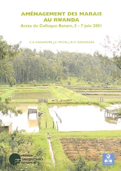 AMENAGEMENT DES MARAIS AU RWANDA. ACTES DU COLLOQUE BUTARE 5-7 JUIN 2001