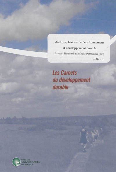 ARCHIVES, HISTOIRE DE L'ENVIRONNEMENT ET DEVELOPPEMENT DURABLE. CARNETS DU DEVELOPPEMENT DURABLE 6