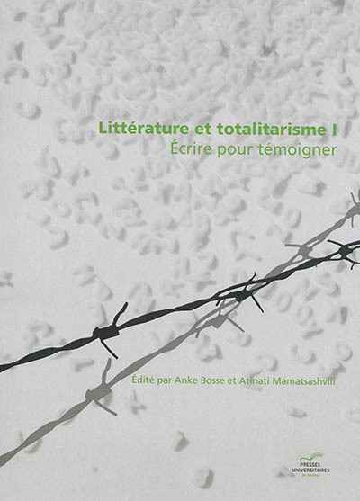 LITTERATURE ET TOTALITARISME 1. ECRIRE POUR TEMOIGNER