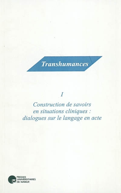 CONSTRUCTION DE SAVOIRS EN SITUATIONS CLINIQUES: DIALOGUES SUR LE LANGAGE EN ACTE