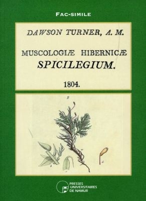 DAWSON TURNER A.M. - MUSCOLOGICAE HIBERNICAE SPICILEGIUM 1804
