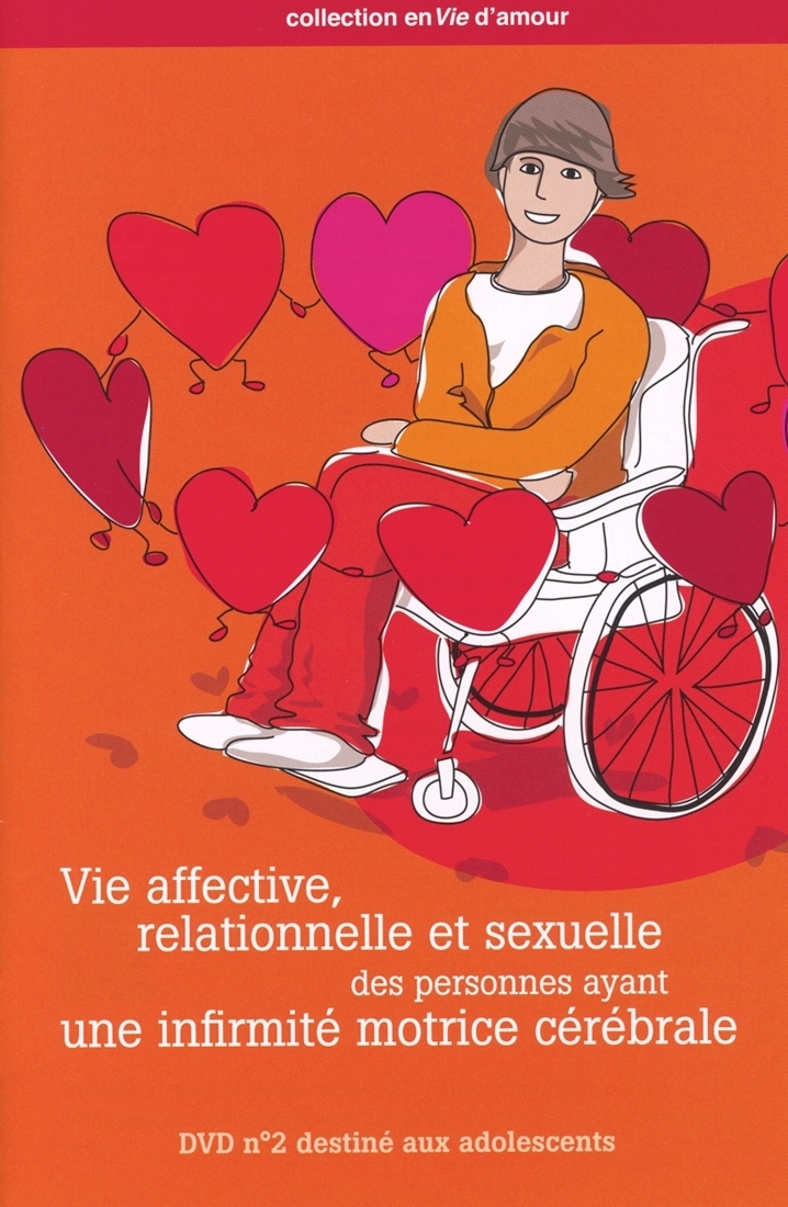 VIE AFFECTIVE, RELATIONNELLE ET SEXUELLE DES PERSONNES AYANT UNE INFIRMITE MOTRICE CEREBRALE. DVD 2