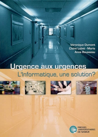 URGENCE AUX URGENCES. L'INFORMATIQUE, UNE SOLUTION?
