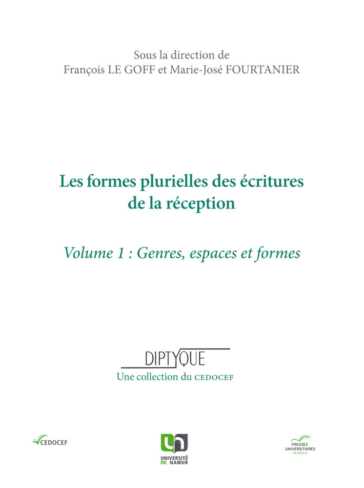 LES FORMES PLURIELLES DES ECRITURES DE LA RECEPTION. VOLUME 1, GENRES, ESPACES ET FORMES