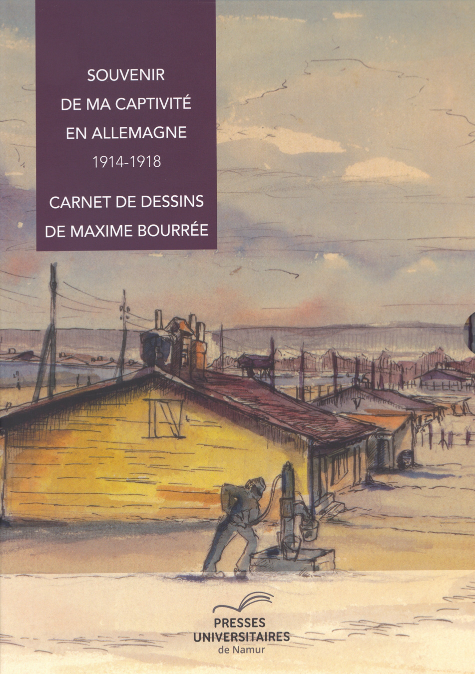 SOUVENIR DE MA CAPTIVITE EN ALLEMAGNE. 1914-1918 : CARNET DE DESSINS DE MAXIME BOURREE