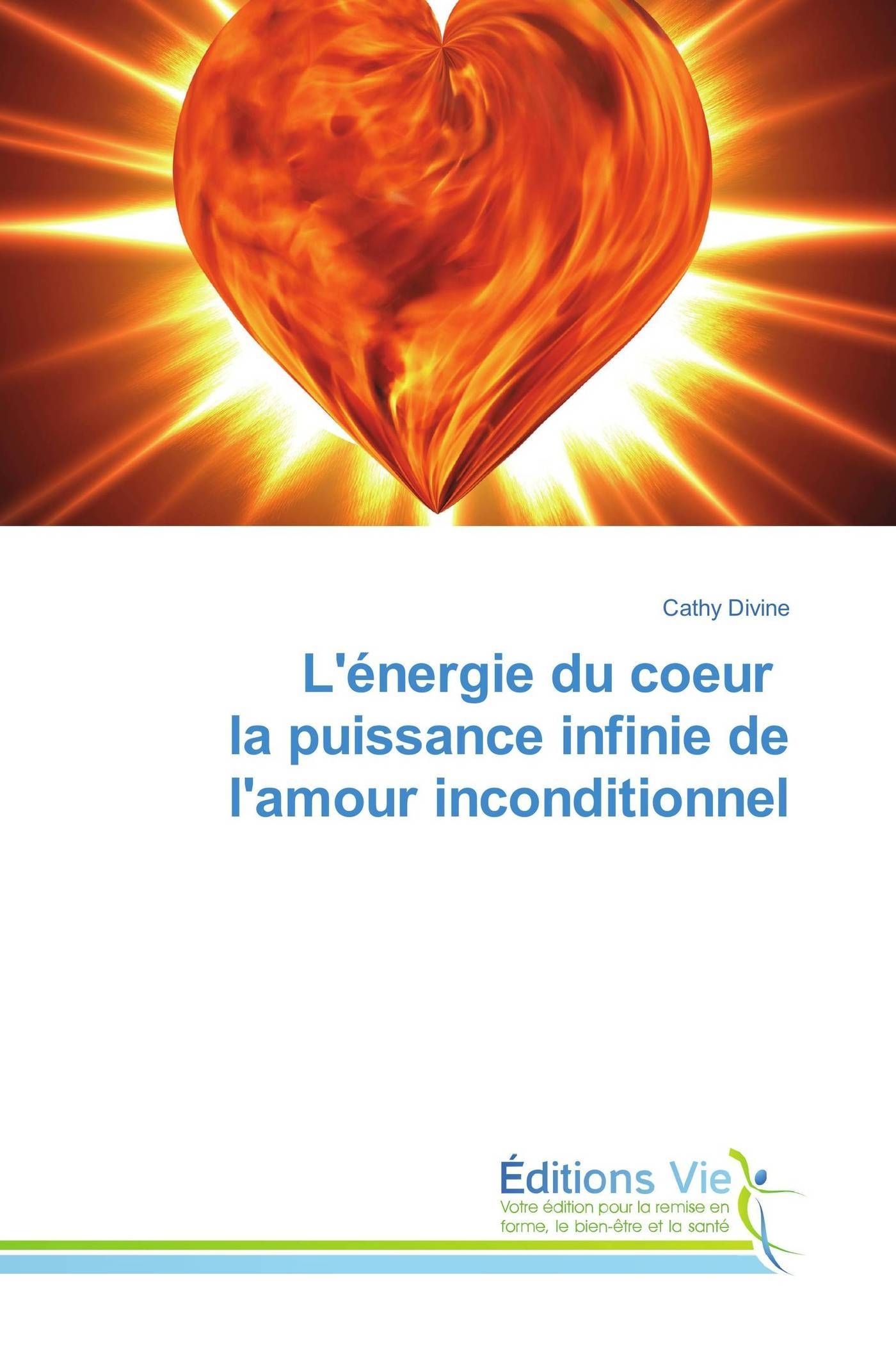 L'énergie du coeur la puissance infinie de l'amour inconditionnel