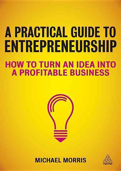 A Practical Guide to Entrepreneurship