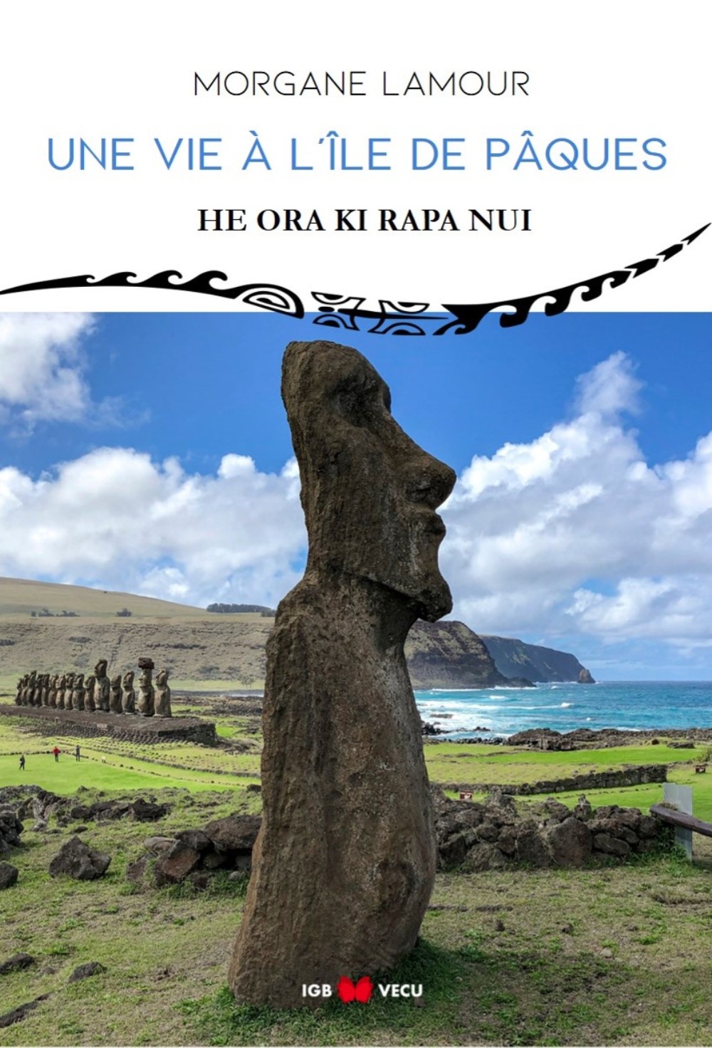 Une vie à l'Île de Pâques - he ora ki Rapa Nui