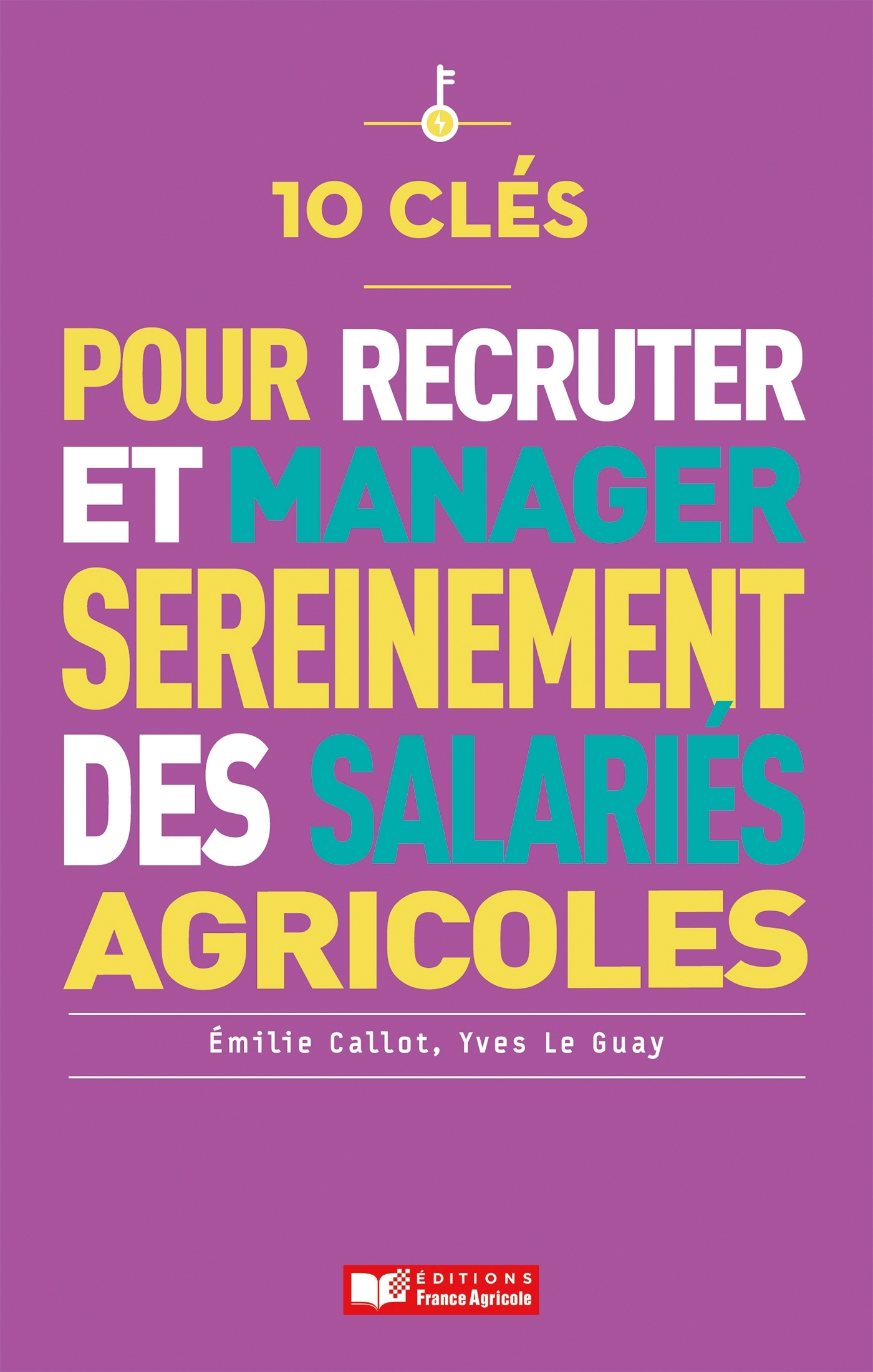 10 clés pour employer des salariés (agricoles) sereinement