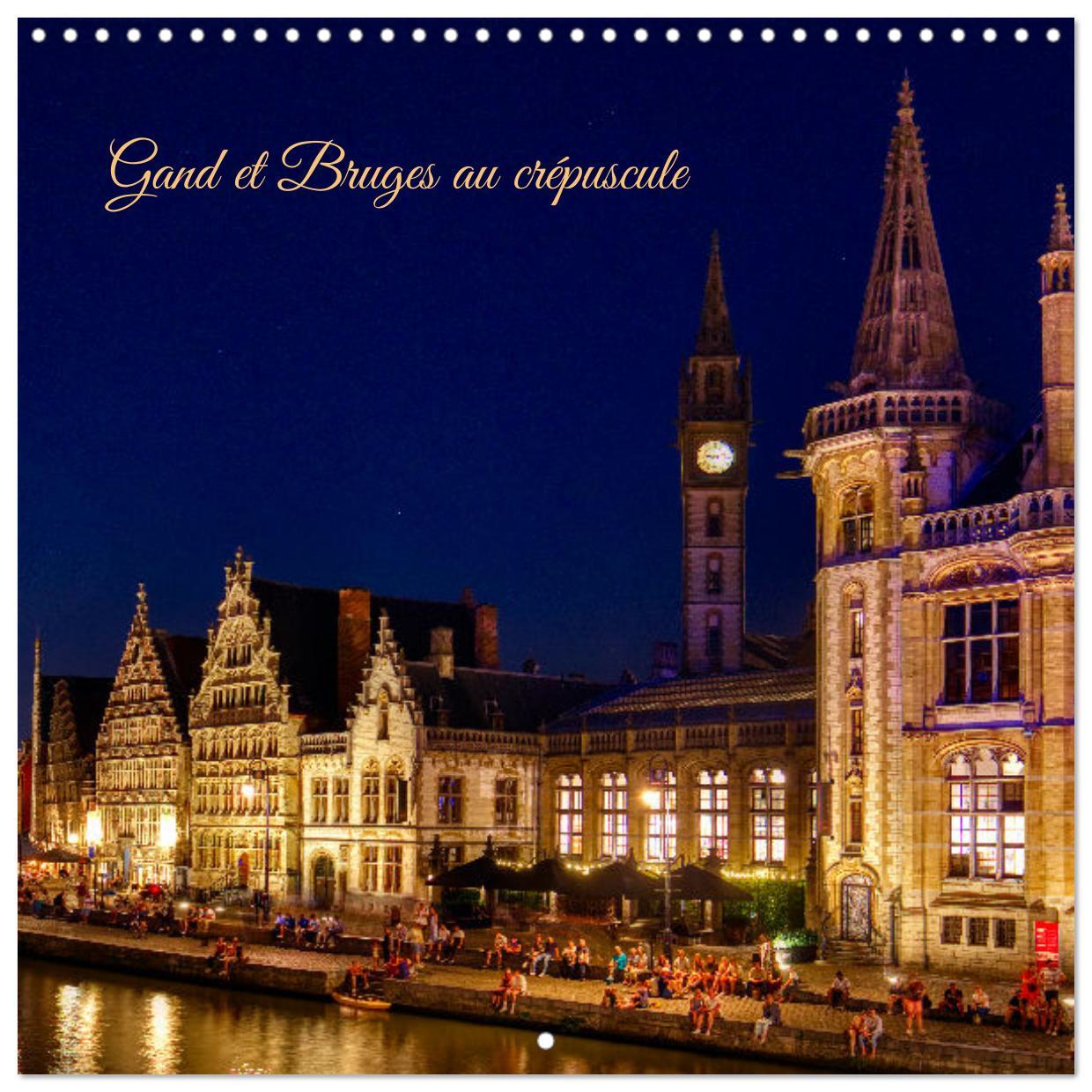 Gand et Bruges au crépuscule (Calendrier mural carré 2026 30x30 cm) Calendrier double avec une page pour vos prises de notes