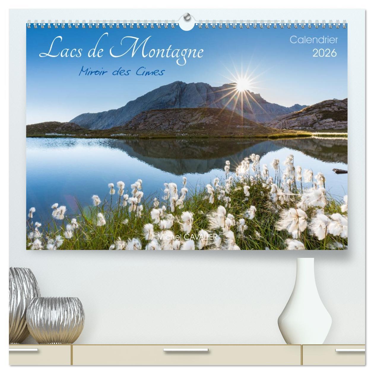 Lacs de montagne. Miroir des cimes  (Calendrier mural 2026 DIN A2 vertical) calendrier de bureau