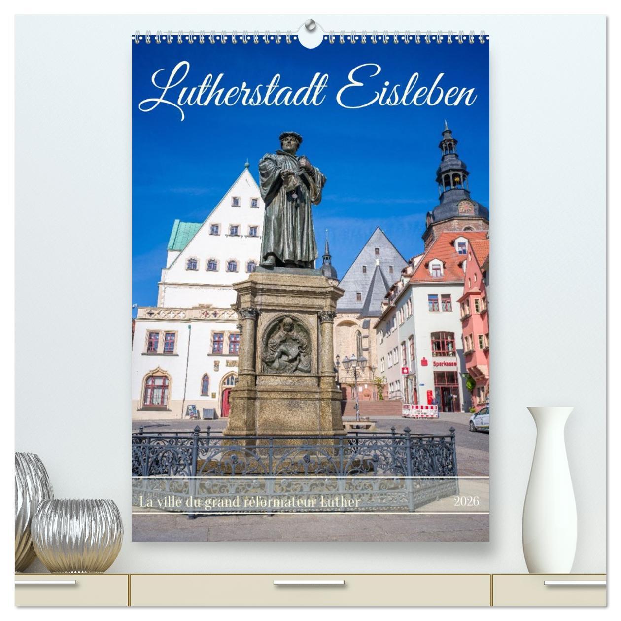 Lutherstadt Eisleben - La ville du grand réformateur Luther  (Calendrier mural 2026 DIN A2 horizontal) calendrier de bureau