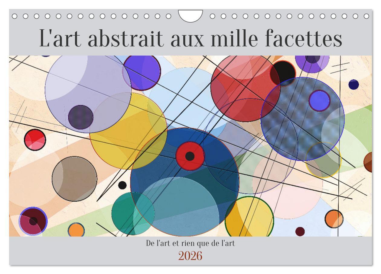 L'art abstrait aux mille facettes (Calendrier mural 2026 DIN A4 vertical), CALVENDO calendrier mensuel