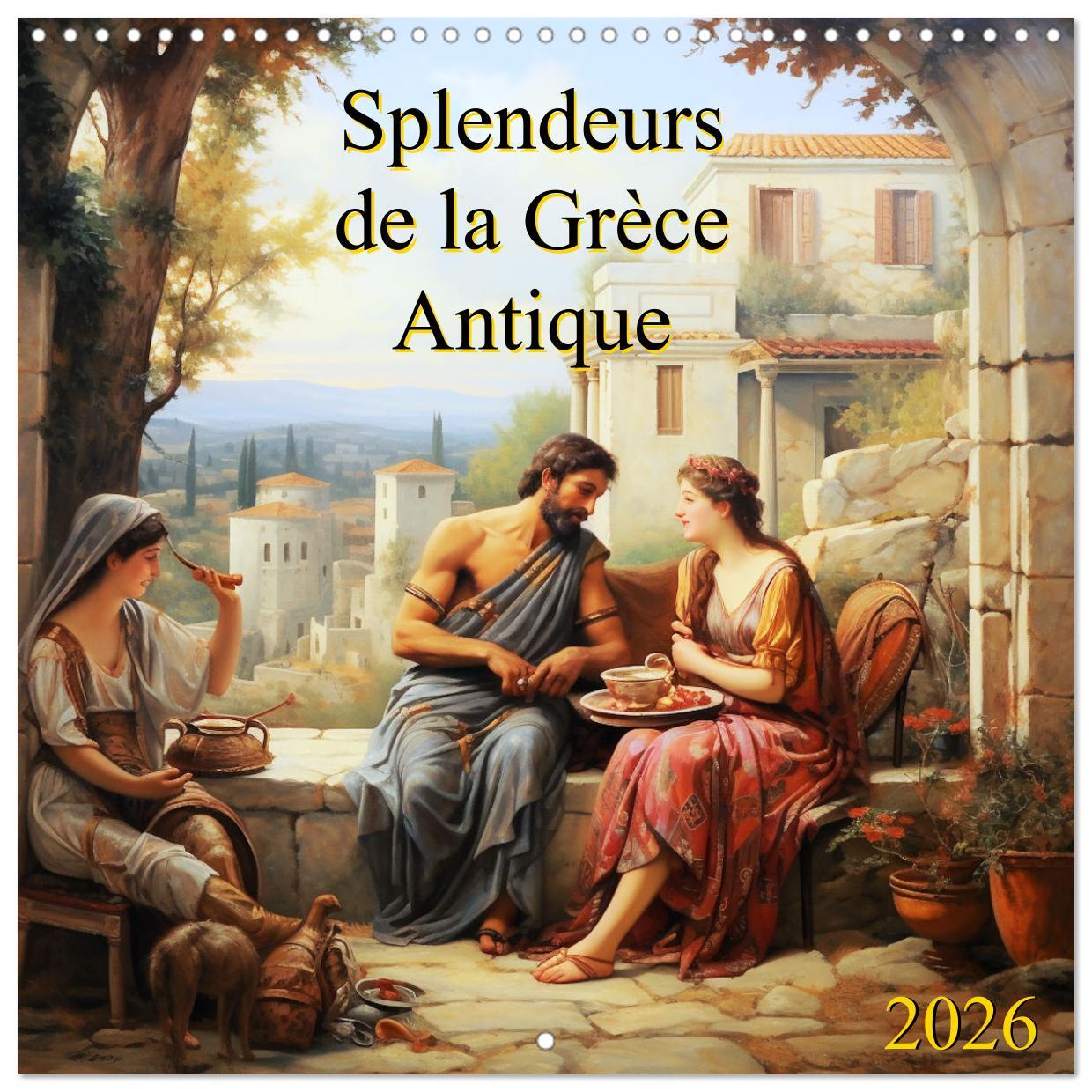 Splendeurs de la Grèce Antique (Calendrier mural carré 2026 30x30 cm) Calendrier double avec une page pour vos prises de notes