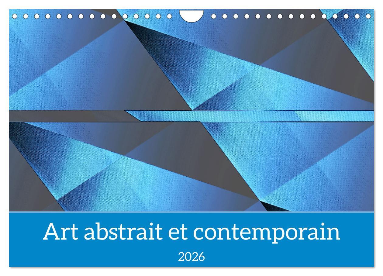 Art abstrait et contemporain (Calendrier mural 2026 DIN A4 vertical), CALVENDO calendrier mensuel
