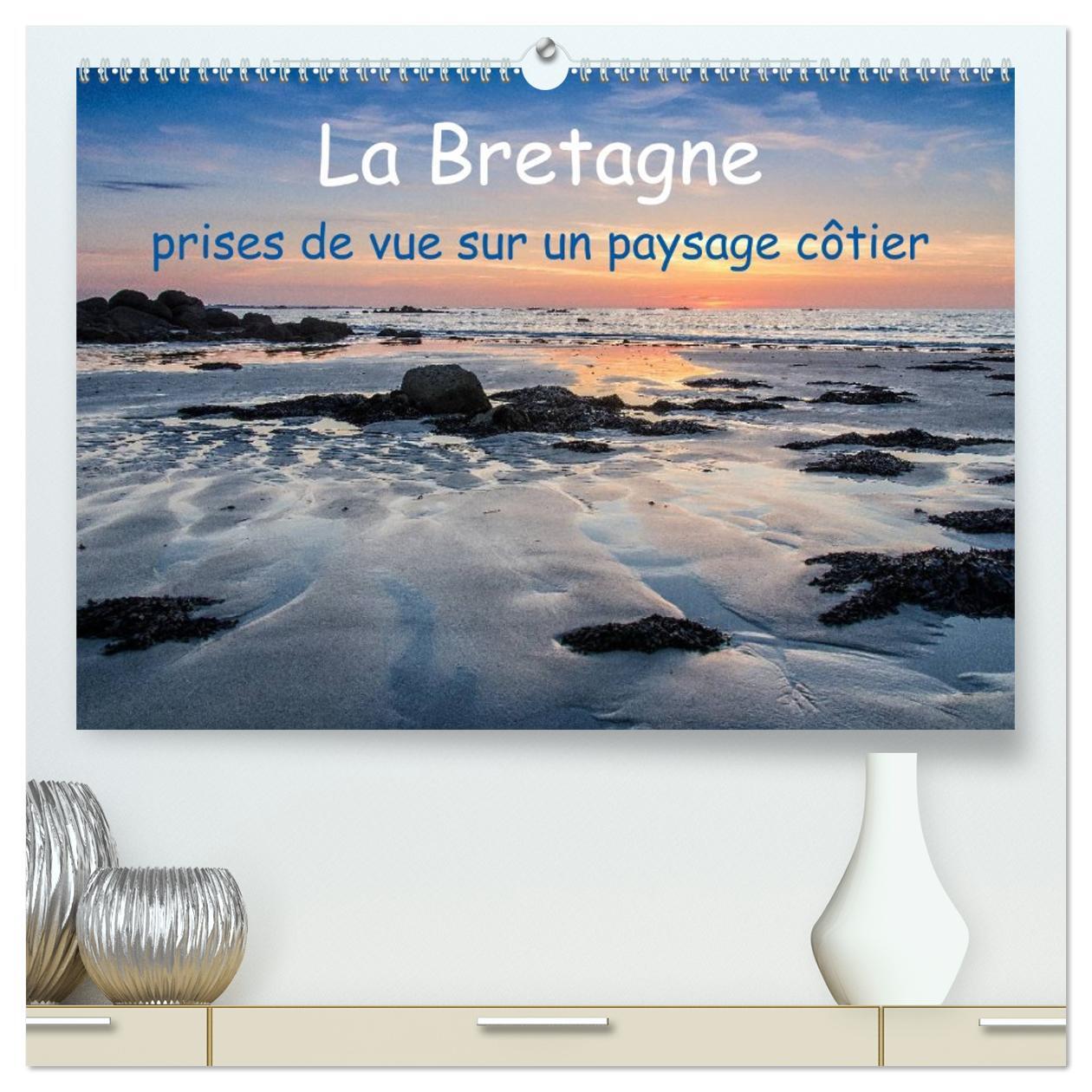 La Bretagne - prises de vue sur un paysage côtier  (Calendrier mural 2026 DIN A2 vertical) calendrier de bureau