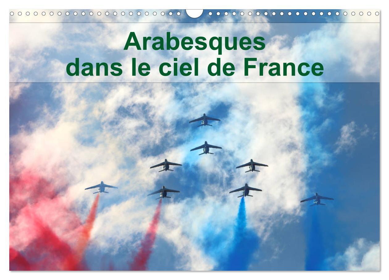 Arabesques dans le ciel de France (Calendrier mural 2026 DIN A3 vertical), CALVENDO calendrier mensuel