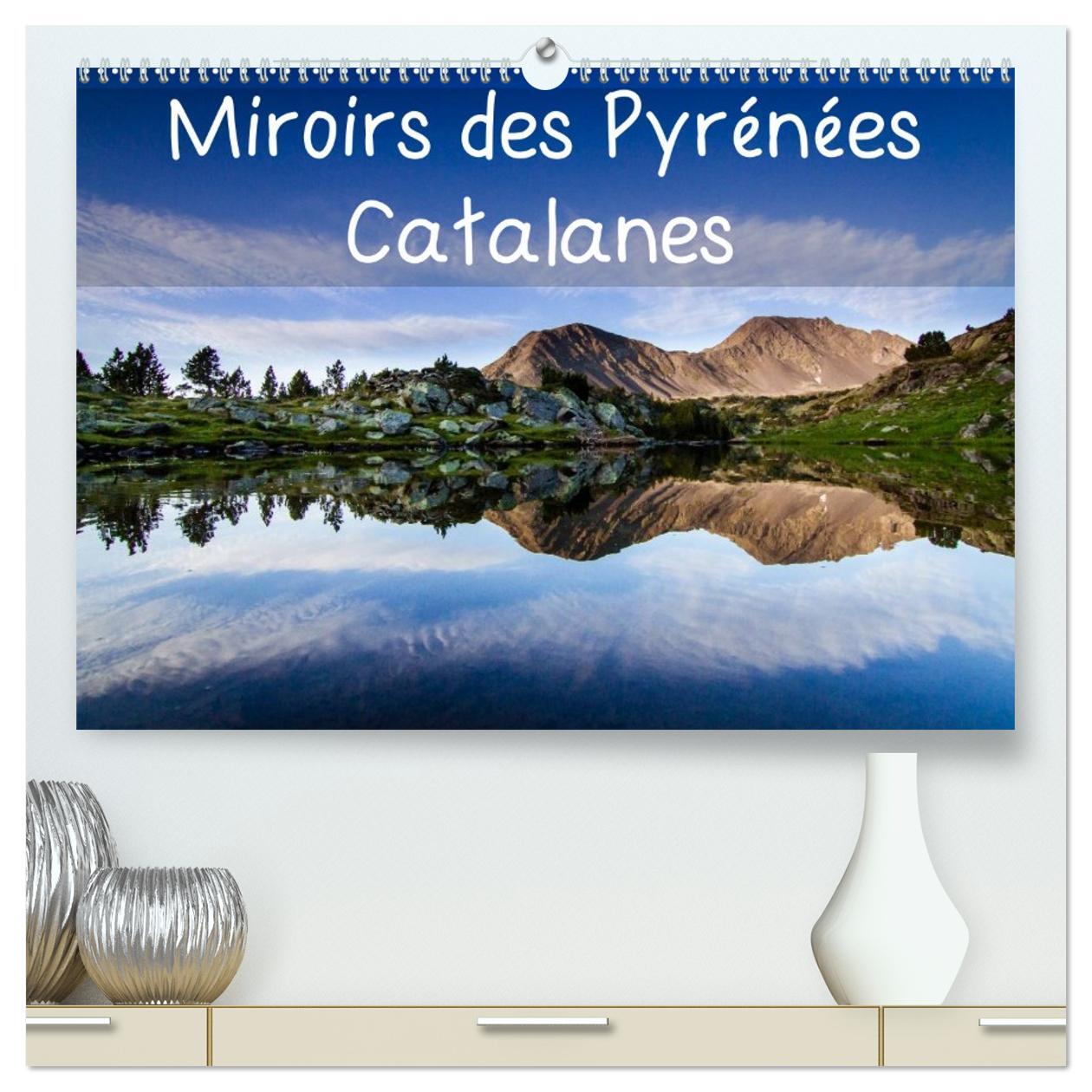 Miroirs des Pyrénées Catalanes  (Calendrier mural 2026 DIN A2 vertical) calendrier de bureau