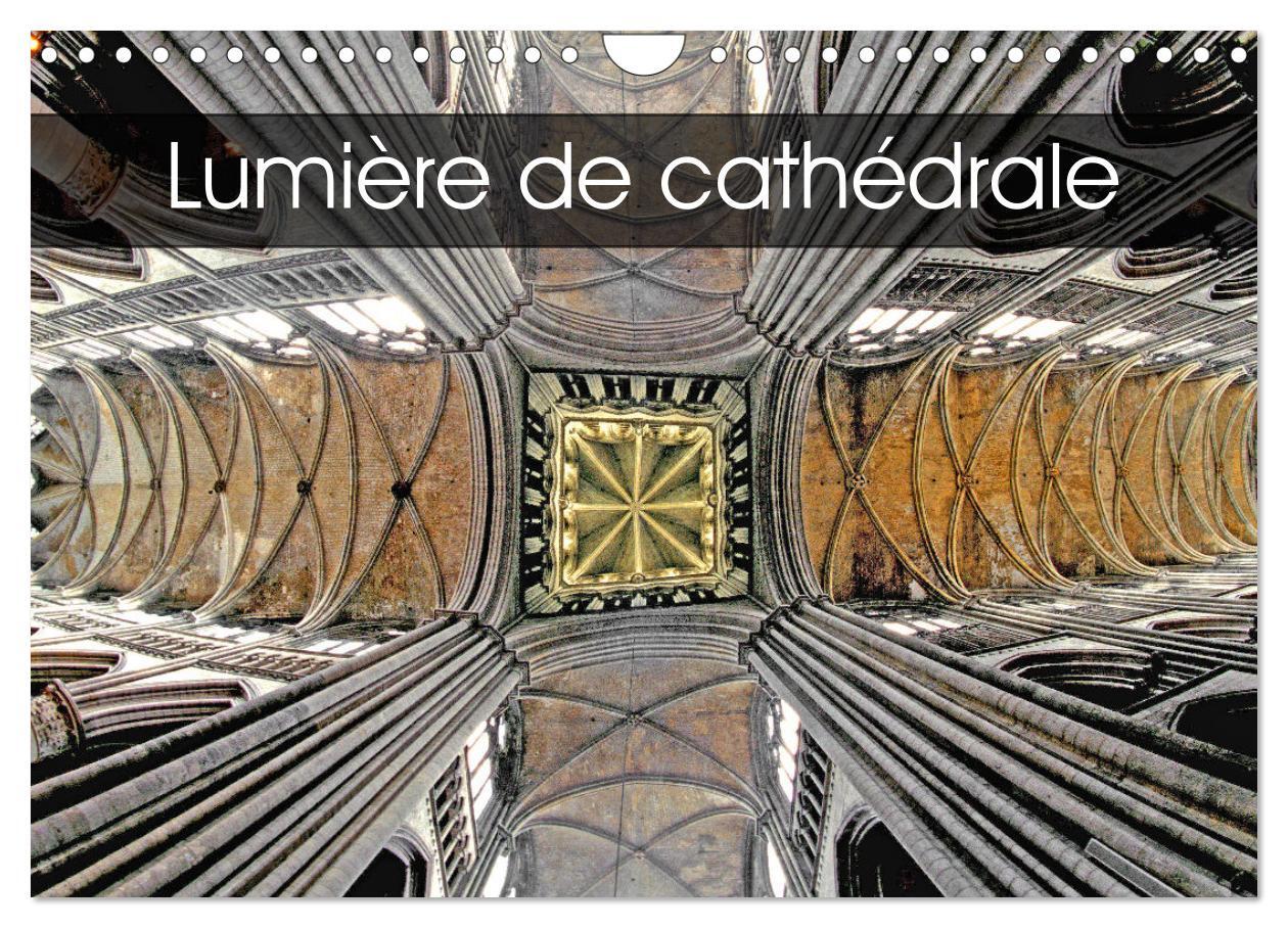 Lumière de cathédrale (Calendrier mural 2026 DIN A4 vertical), CALVENDO calendrier mensuel
