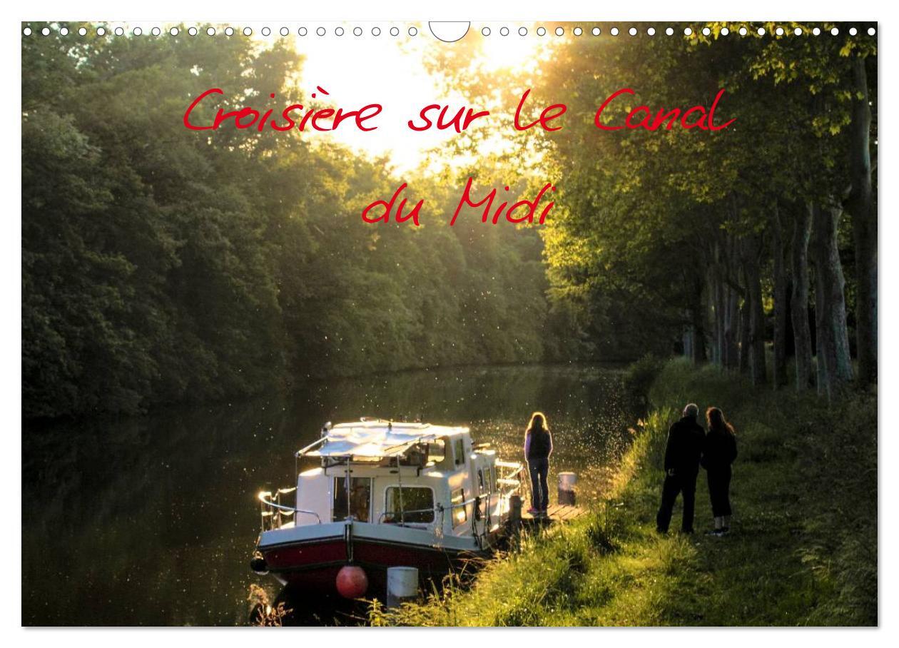 Croisière sur le Canal du Midi (Calendrier mural 2026 DIN A3 vertical), CALVENDO calendrier mensuel