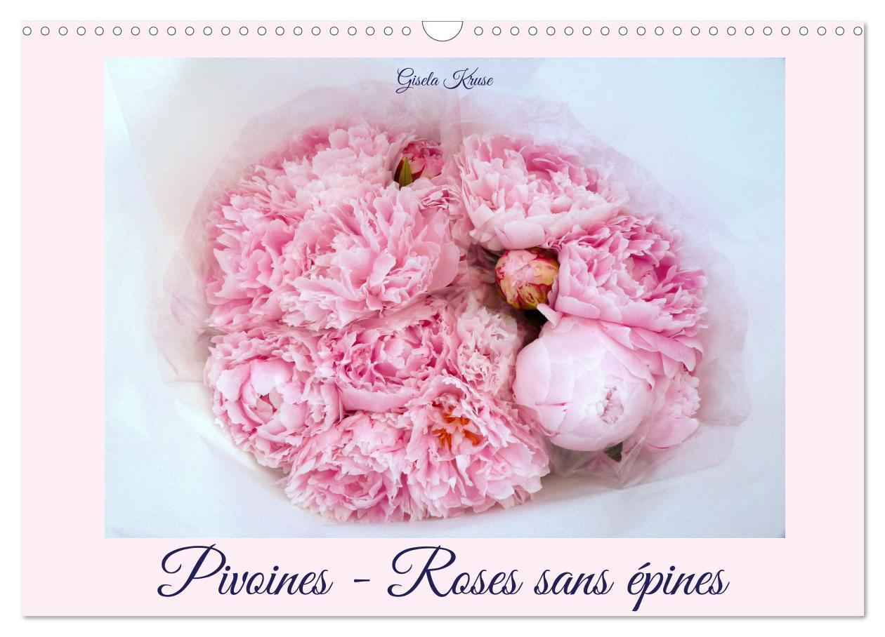 Pivoines - Roses sans épines (Calendrier mural 2026 DIN A3 vertical), CALVENDO calendrier mensuel