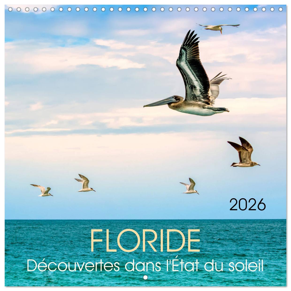 Floride - Découvertes dans l'État du soleil (Calendrier mural carré 2026 30x30 cm) Calendrier double avec une page pour vos prises de notes