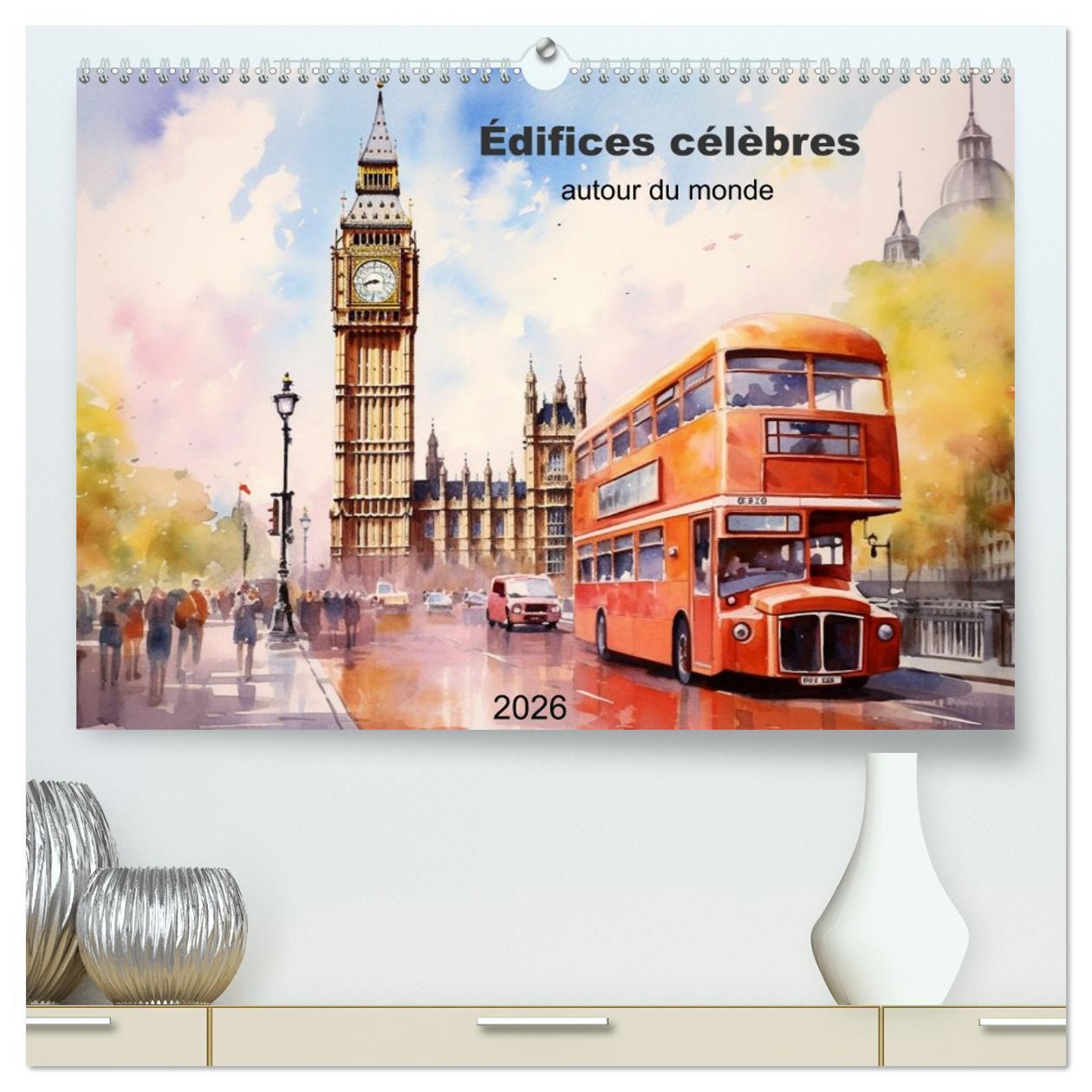 Édifices célèbres, autour du monde  (Calendrier mural 2026 DIN A2 vertical) calendrier de bureau