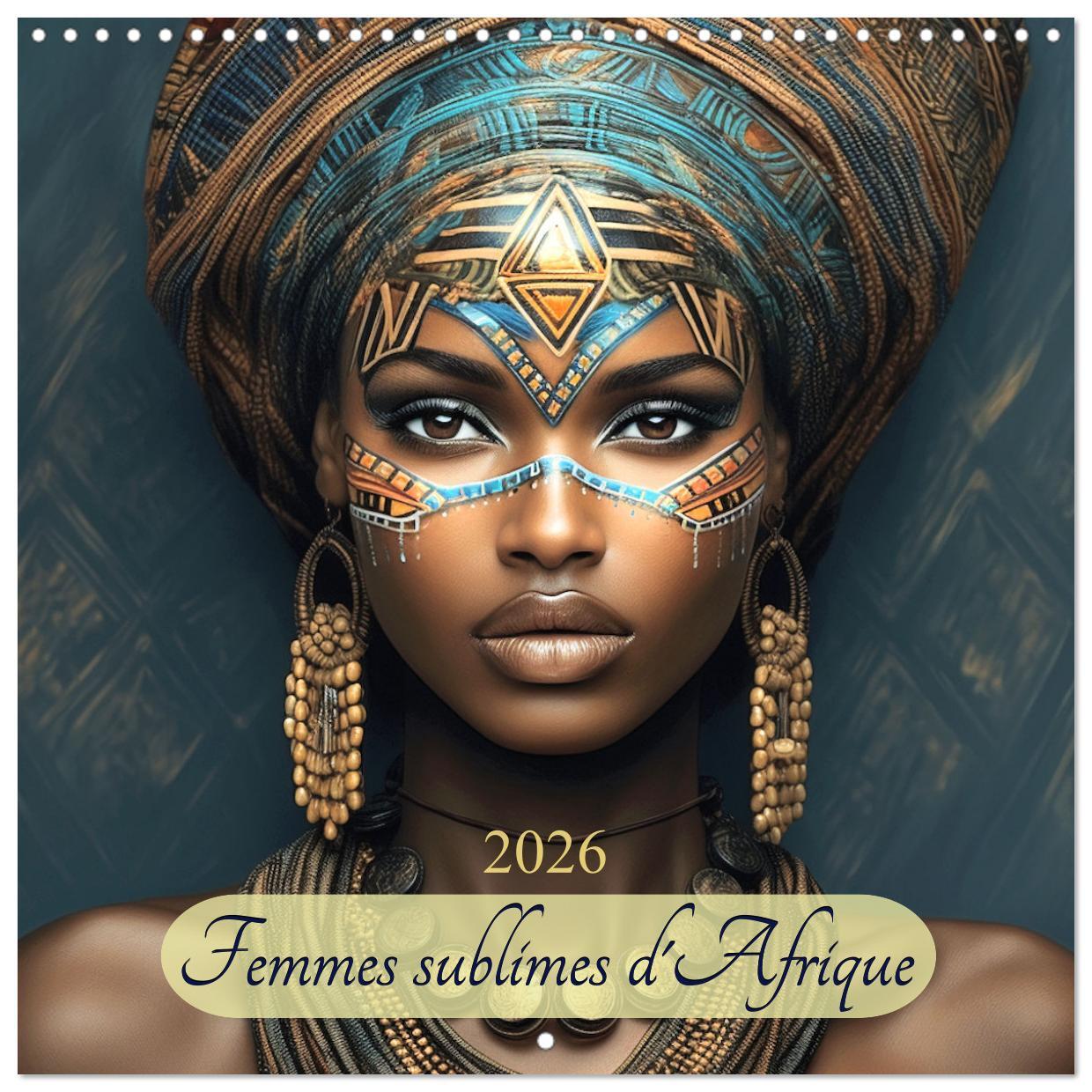 Femmes sublimes d'Afrique (Calendrier mural carré 2026 30x30 cm) Calendrier double avec une page pour vos prises de notes