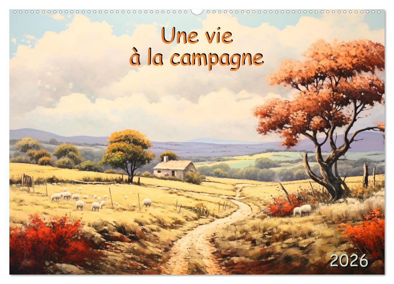 Une vie à la campagne (Calendrier mural 2026 DIN A2 vertical), CALVENDO calendrier mensuel