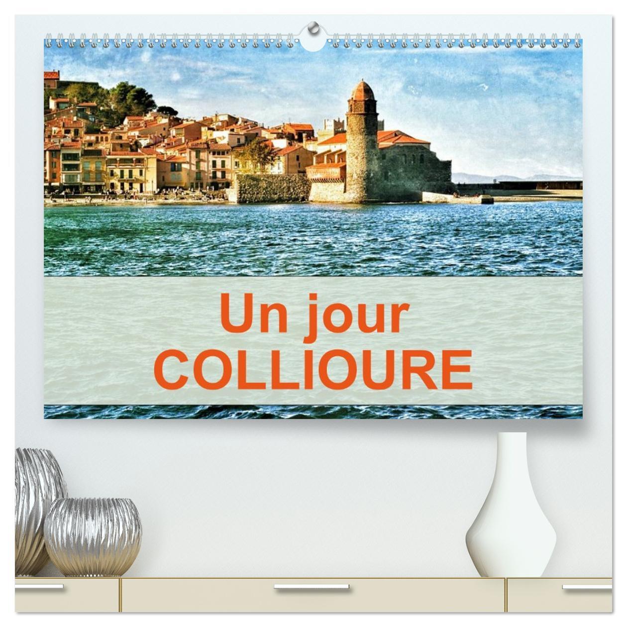Un jour COLLIOURE  (Calendrier mural 2026 DIN A2 vertical) calendrier de bureau