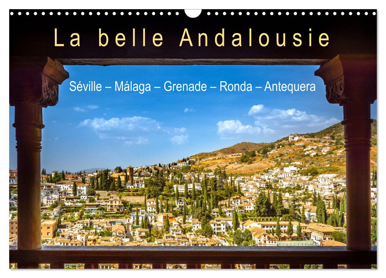 La belle Andalousie: Séville - Málaga - Grenade - Ronda - Antequera (Calendrier mural 2026 DIN A3 vertical), CALVENDO calendrier mensuel
