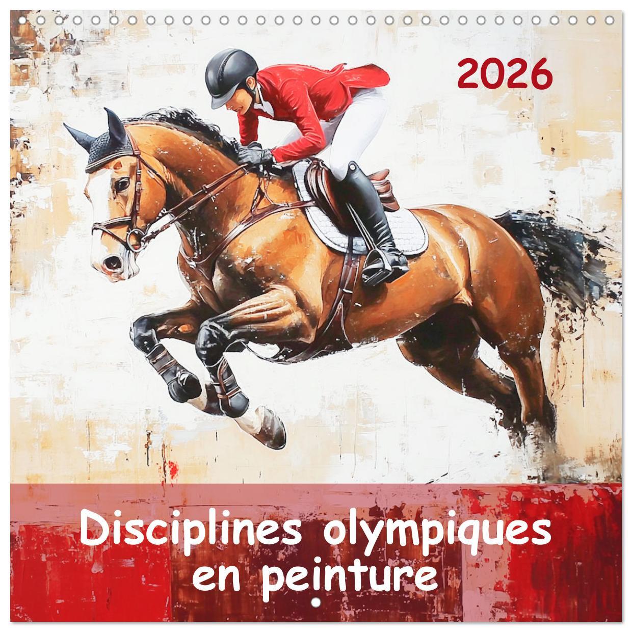 Disciplines olympiques en peinture (Calendrier mural carré 2026 30x30 cm) Calendrier double avec une page pour vos prises de notes