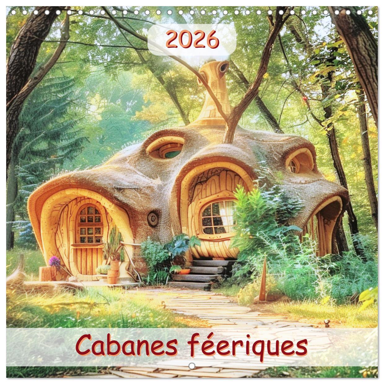 Cabanes féeriques (Calendrier mural carré 2026 30x30 cm) Calendrier double avec une page pour vos prises de notes