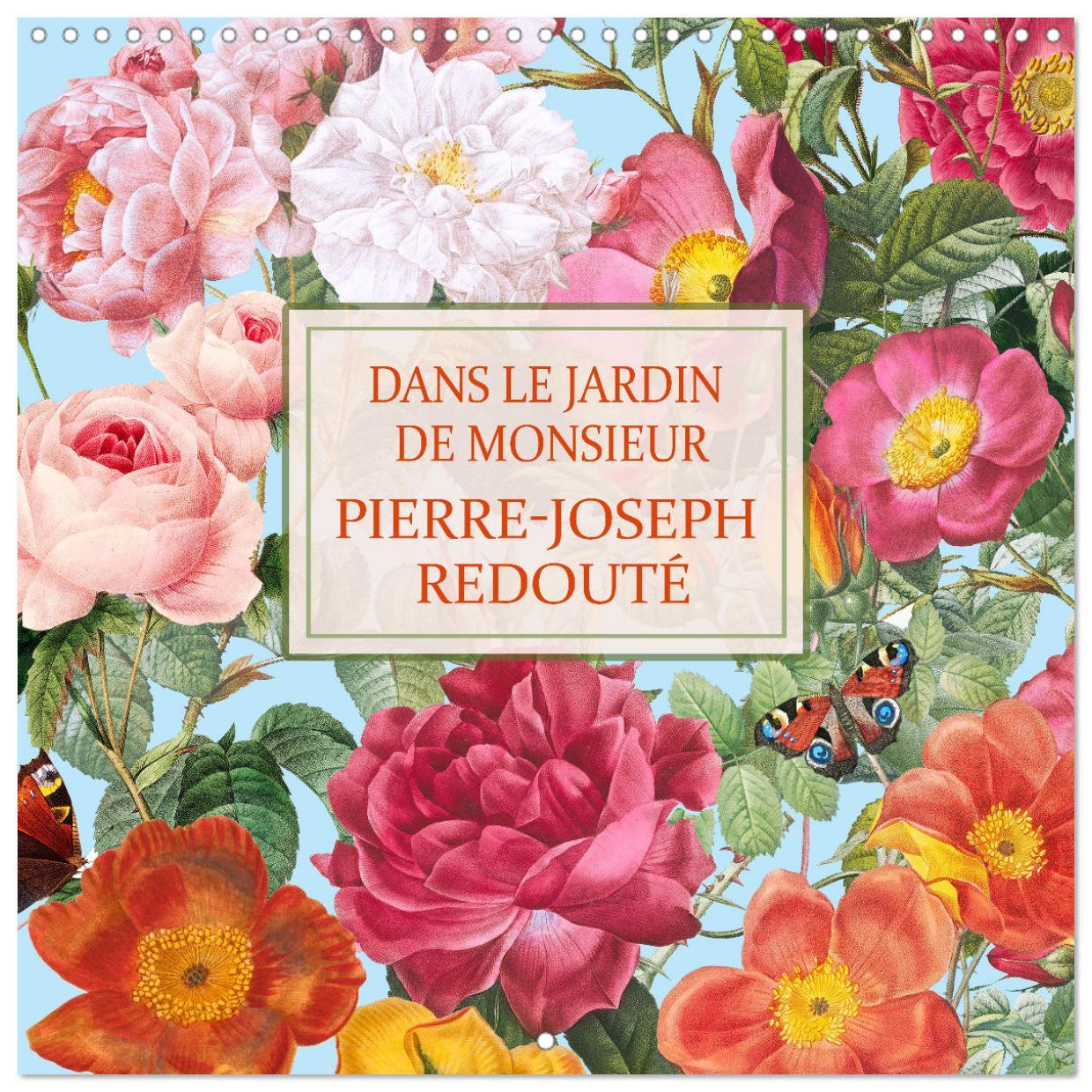 Dans le jardin de Monsieur Pierre-Joseph Redouté (Calendrier mural carré 2026 30x30 cm) Calendrier double avec une page pour vos prises de notes
