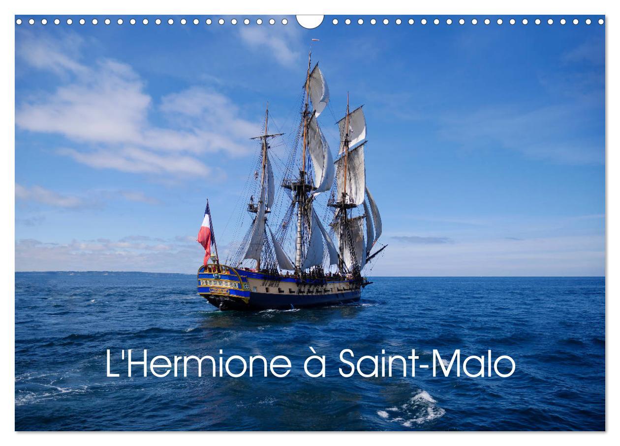 L'Hermione à Saint-Malo (Calendrier mural 2026 DIN A3 vertical), CALVENDO calendrier mensuel