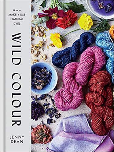 Wild Colour How to Make and Use Natural Dyes /anglais