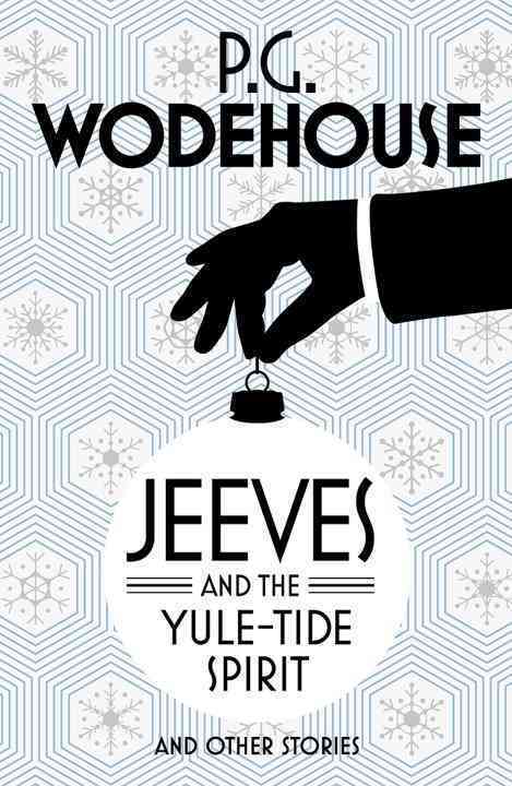 Jeeves and the yule-tide spirit and other stories