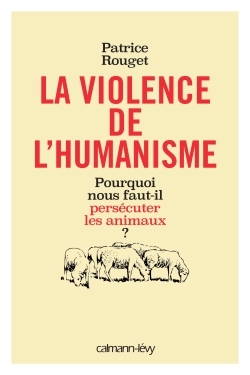 La Violence de l'humanisme