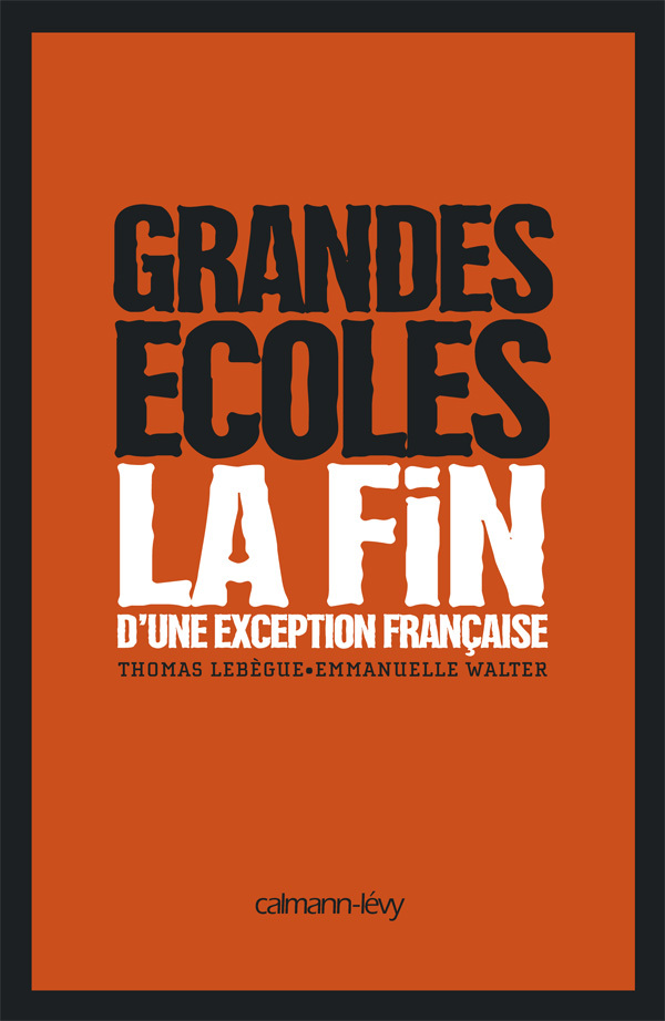 Grandes Ecoles - La fin d'une exception française