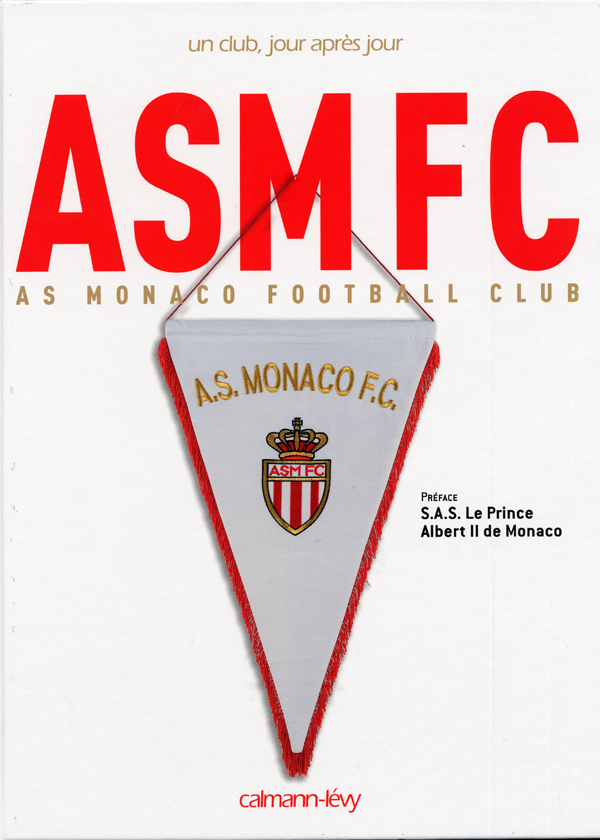 As Monaco Football Club Un club, jour après jour
