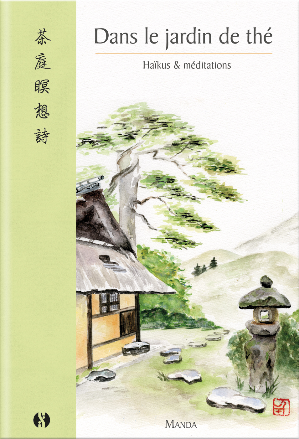 Dans le jardin de thé - Haïkus & méditations 