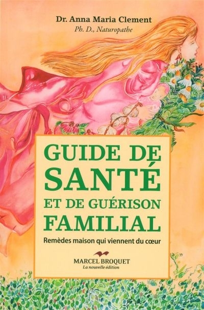 Guide de santé et de guérison familial - remèdes maison qui viennent du coeur