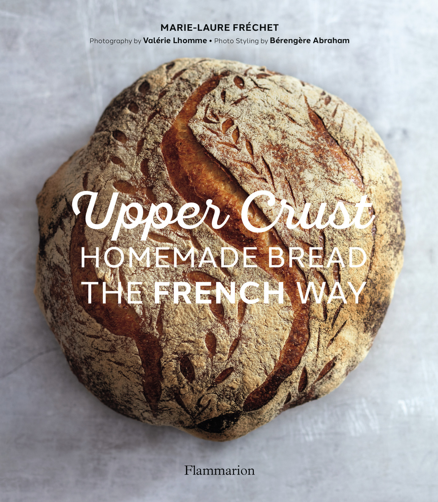 Upper Crust : Homemade Bread the French Way