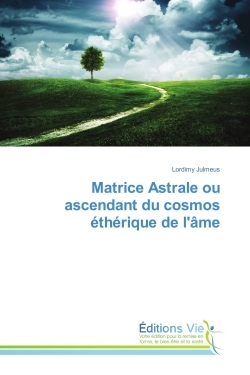 Matrice Astrale ou ascendant du cosmos etherique de l'Ame