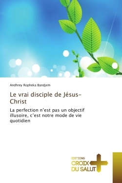 Le vrai disciple de Jesus-Christ