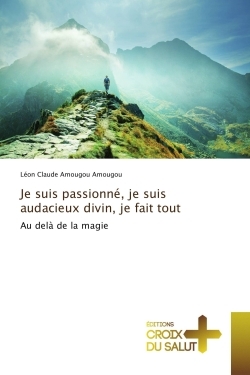 Je suis passionne, je suis audacieux divin, je fait tout