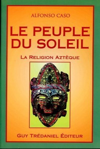 Le peuple du soleil - La religion Aztèque