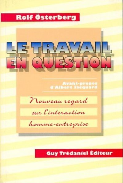 Le travail en question - Nouveau regard sur l'interaction homme-entreprise