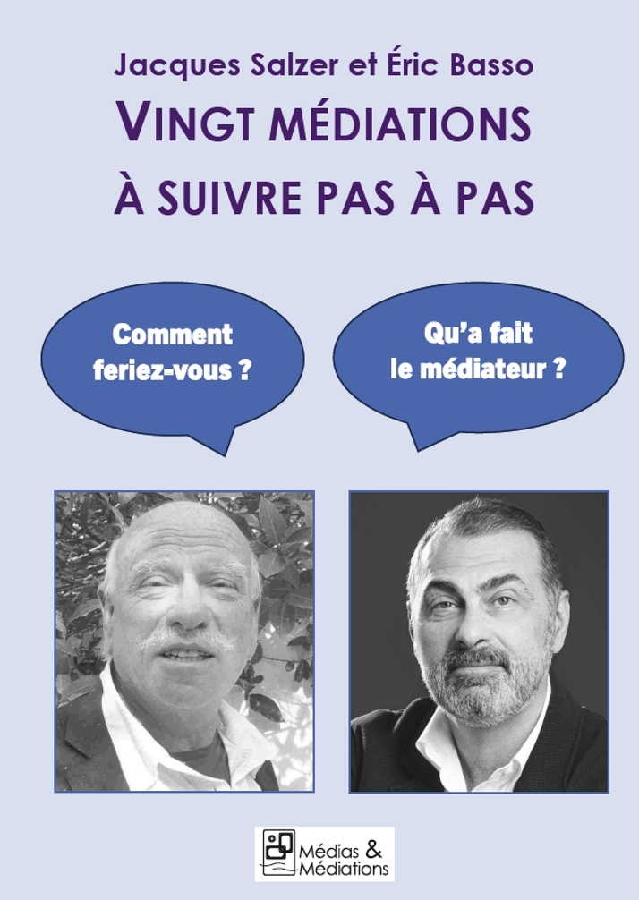 VINGT MEDIATIONS A SUIVRE PAS A PAS - UN LIVRE-DIALOGUE ENTRE ERIC BASSO ET JACQUES SALZER