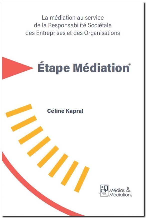 ETAPE MEDIATION - LA MEDIATION AU SERVICE DE LA RESPONSABILITE SOCIETALE DES ENTREPRISES ET DES ORGA